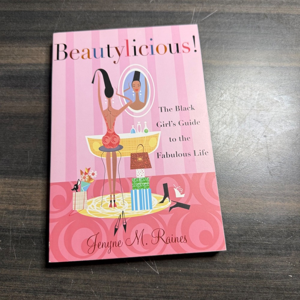 Beautylicious The Black Girls Guide to the Fabulous Life Jenyne M Raines Book